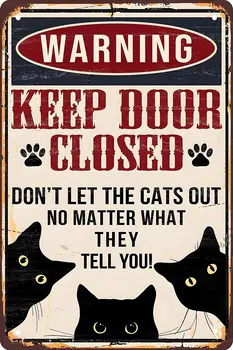 Забавна Метална Лидице Табела С Предупреждение за Черно Cote В стил Ретро - Дръжте Вратата Затворена, Не Изпускайте Котки, каквото и Да се говори.